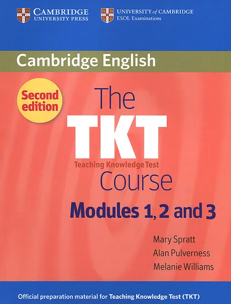 Обложка книги The TKT Course Modules 1, 2 and 3, Mary Spratt, Alan Pulverness, Melanie Williams