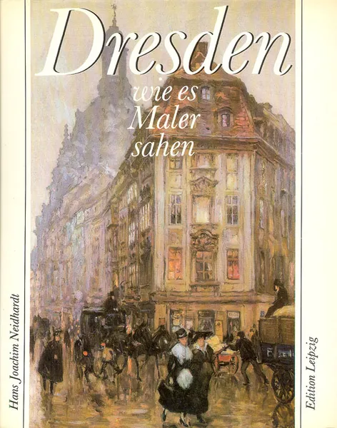 Обложка книги Dresden wie es Maler sahen, Hans Joachim Neidhardt