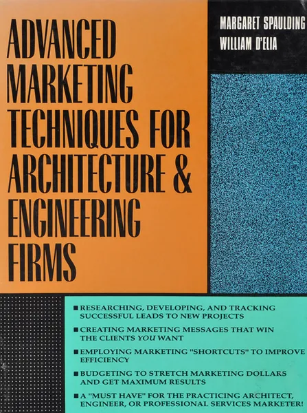 Обложка книги Advanced Marketing Techniques for Architecture and Engineering Firms, Margaret Spaulding, William D'elia