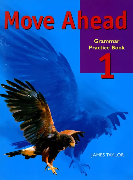 Обложка книги Move Ahead: Grammar Practice Book: Level 1, James Taylor