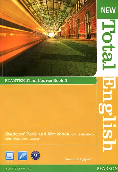 Обложка книги New Total English: Starter: Flexi Course Book 2: Students' Book and Workbook with ActiveBook plus Vocabulary Trainer (+ DVD-ROM), Jonathan Bygrave