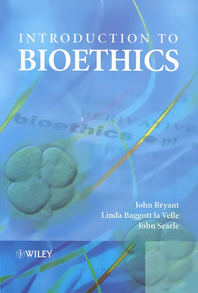 Обложка книги Introduction to Bioethics, John A. Bryant, Linda Baggott la Velle, John F. Searle