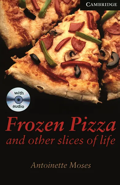 Обложка книги Frozen Pizza and Other Slices of Life: Level 6 (+ 3 CD-ROM), Antoinette Moses