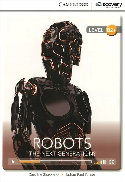 Обложка книги Robots: The Next Generation? Level B2+, Caroline Shackleton, Nathan Paul Turner