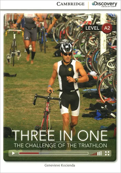 Обложка книги Three in One: the Challenge of the Triathlon: Level A2, Genevieve Kocienda