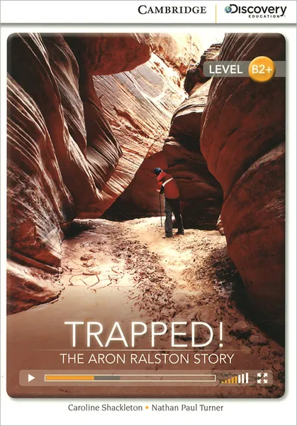 Обложка книги Trapped! The Aron Ralston Story High: Intermediate Book with Online Access, Caroline Shackleton, Nathan Paul Turner