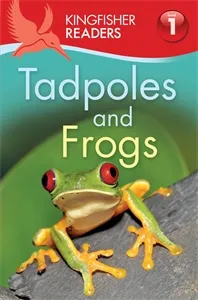 Обложка книги Kingfisher Readers: Tadpoles and Frogs (Level 1: Beginning to Read), Thea Feldman