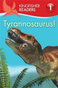 Обложка книги Kingfisher Readers:Tyrannosaurus! (Level 1: Beginning to Read), Thea Feldman