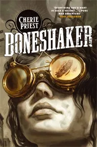 Обложка книги Boneshaker, Cherie Priest