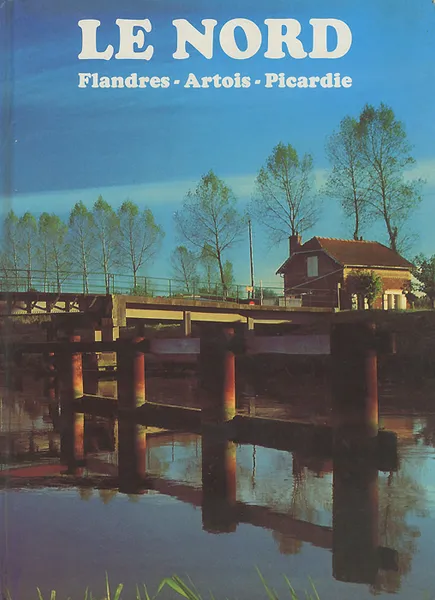 Обложка книги Le nord. Flandres. Artois. Picardie, Alain Davesnes