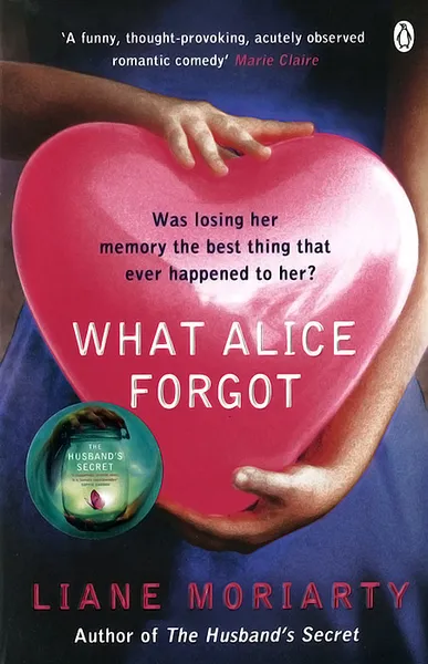 Обложка книги What Alice Forgot, Мориарти Лиана