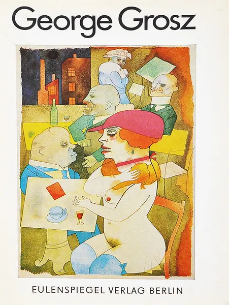 Обложка книги George Grosz, George Grosz