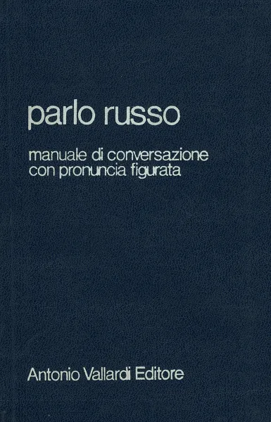 Обложка книги Parlo russo: Manuale di conversazione con pronuncia figurata, Romano Fadanelli