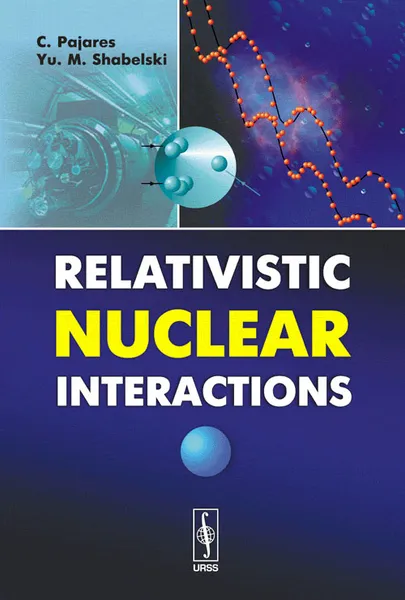 Обложка книги Relativistic Nuclear Interactions, Carlos Pajares, Yu. M. Shabelski