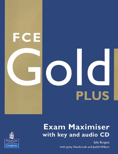 Обложка книги Fce Gold Plus: Exam Maximiser with Key (+ 2 CD-ROM), Sally Burgess, Jacky Newbrook, Judith Wilson