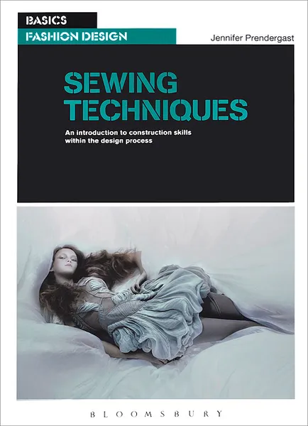 Обложка книги Sewing Techniques: An Introduction to Construction Skills Within the Design Process, Jenny Prendergast