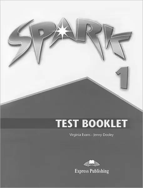 Обложка книги Spark 1: Test Booklet, Virginia Evans, Jenny Dooley