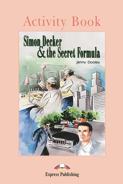 Обложка книги Simon Decker & the Secret Formula: Activity Book, Jenny Dooley