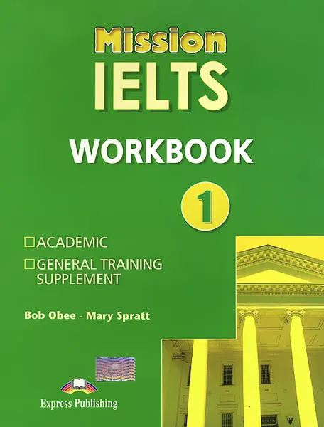 Обложка книги Mission IELTS 1: Workbook, Bob Obee, Mary Spratt