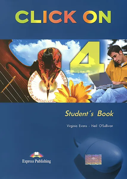 Обложка книги Click On 4: Student's Book, Virginia Evans, Neil O'Sullivan