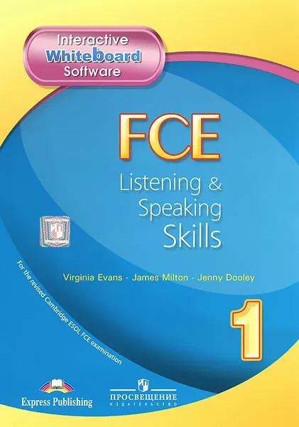 Обложка книги FCE Listening and Speaking Skills 1: Interactive Whiteboard Software, Virginia Evans, James Milton, Jenny Dooley