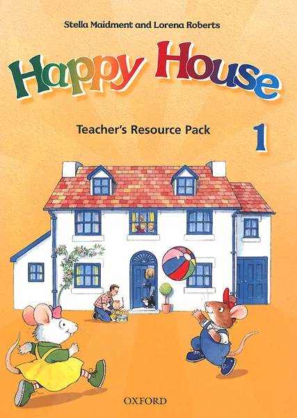 Обложка книги Happy House 1: Teacher's Resource Pack, Stella Maidment, Lorena Roberts