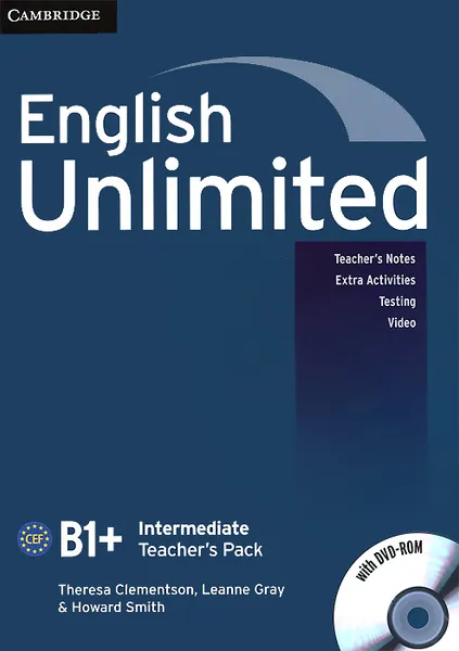 Обложка книги English Unlimited: Intermediate B1+: Teacher's Pack (+ DVD-ROM), Theresa Clementson, Leanne Gray, Howard Smith