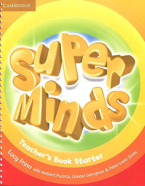 Обложка книги Super Minds: Starter: Teacher's Book, Lucy Frino, Herbert Puchta, Gunter Gerngross, Peter Lewis-Jones