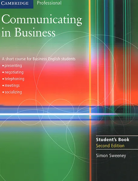 Обложка книги Communicating in Business: A Short Course for Business English: Students Book, Simon Sweeney