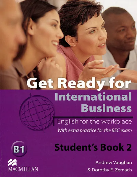 Обложка книги Get Ready for International Business B1: Level 2: Student's Book, Andrew Vaughan, Dorothy E. Zemach