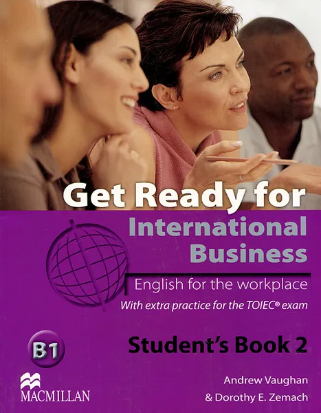 Обложка книги Get Ready for International Business B1: Level 2: Student's Book, Andrew Vaughan, Dorothy E. Zemach