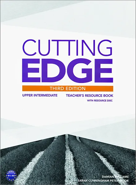 Обложка книги Cutting Edge: Upper-Intermediate: Teacher's Resource Book (+ CD-ROM), Damian Williams, Sarah Cunningham, Peter Moor