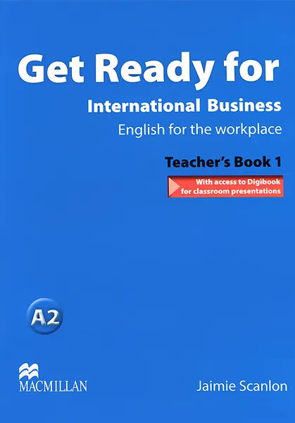 Обложка книги Get Ready for International Business 1: Teacher's Book (+ CD-ROM), Jaimie Scanlon