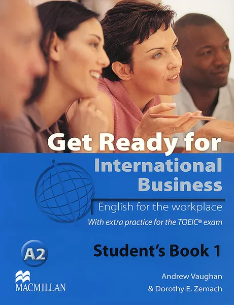 Обложка книги Get Ready for International Business A2: Level 1: Student's Book, Andrew Vaughan, Dorothy E. Zemach