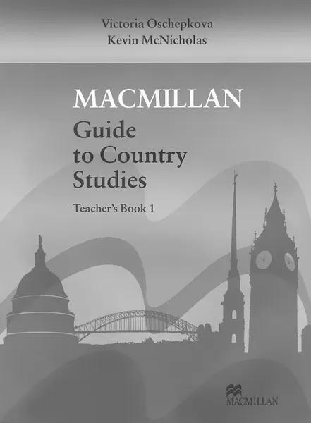 Обложка книги Macmillan Guide to Country Studies: Level 1: Teacher‘s Book, Виктория Ощепкова, Kevin McNicholas