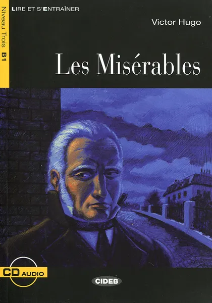 Обложка книги Les Miserables: Niveau Trois B1 (+ CD), Victor Hugo