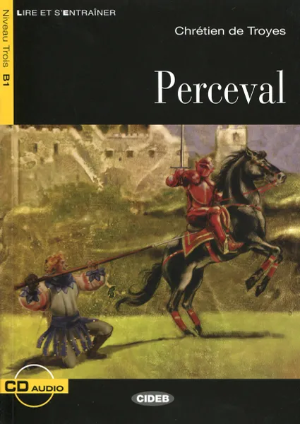 Обложка книги Perceval: Niveau trois B1 (+ CD), Chretien de Troyes