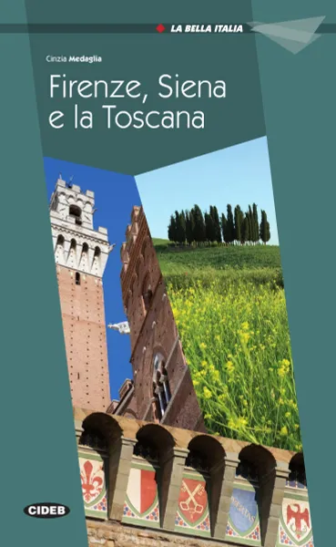 Обложка книги La Bella Italia: Firenze, Siena e la Toscana, Cinzia Medaglia