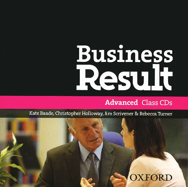 Обложка книги Business Result: Advanced: Class Audio CDs (аудиокурс на 2 CD), Kate Baade, Christopher Holloway, Jim Scrivener, Rebecca Turner