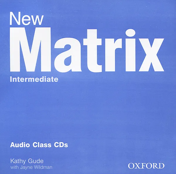 Обложка книги New Matrix: Intermediate (аудиокурс CD), Kathy Gude, Jane Wildman, Michael Duckworth