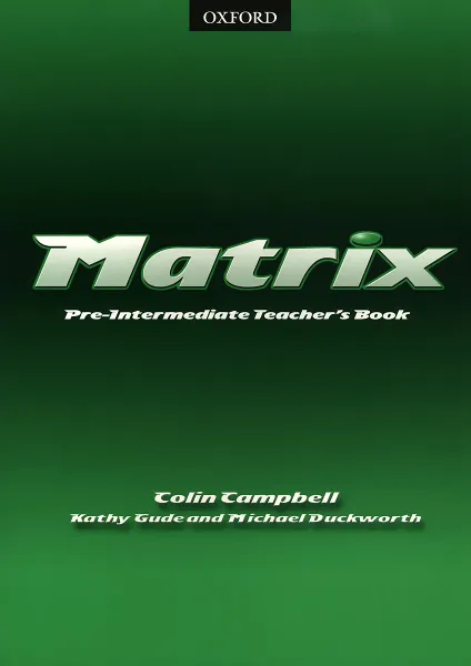 Обложка книги Matrix: Pre-Intermediate: Teacher's Book, Kathy Gude, Michael Duckworth, Colin Campbell