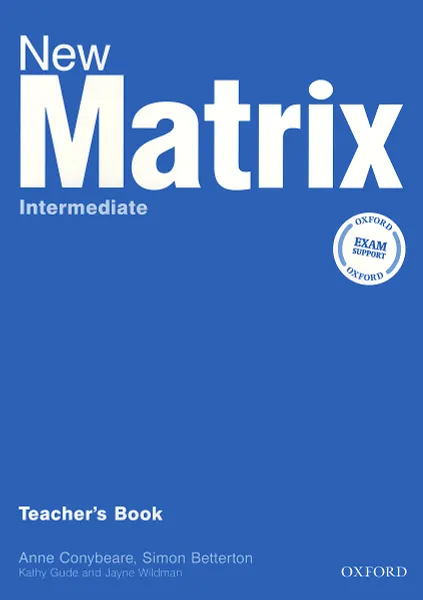 Обложка книги New Matrix Intermediate: Teacher's Book, Anne Conybeare, Simon Betterton, Kathy Gude, Jayne Wildman