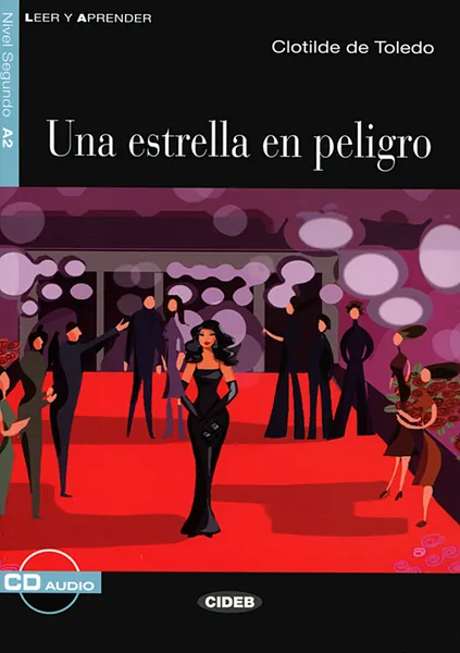 Обложка книги Una estrella en peligro: Nivel segundo A2 (+ CD), Clotilde de Toledo