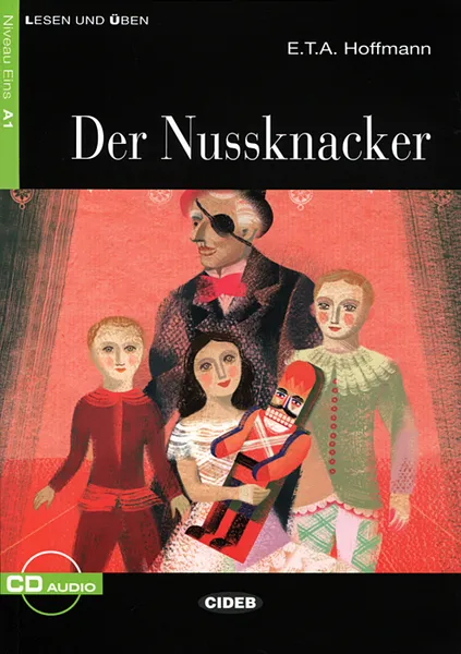 Обложка книги Der Nussknacker: Niveau Eins A1 (+ CD), E. T. A. Hoffman