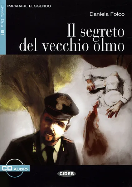 Обложка книги Il Segreto del vecchio olmo (+ CD), Daniela Folco