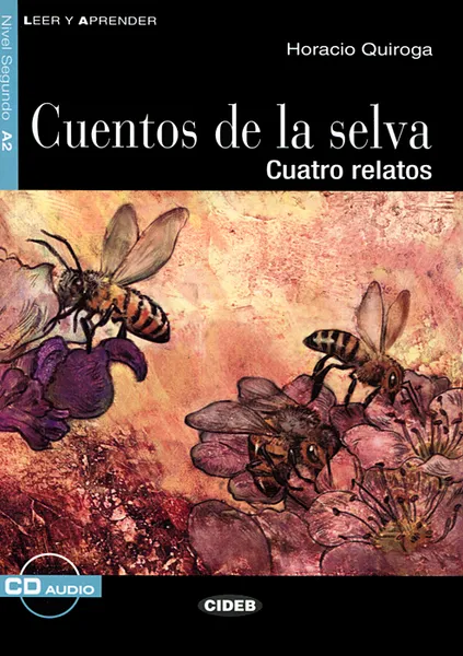 Обложка книги Cuentos de La Selva: Nivel sequndo A2 (+ CD), Horacio Quiroga