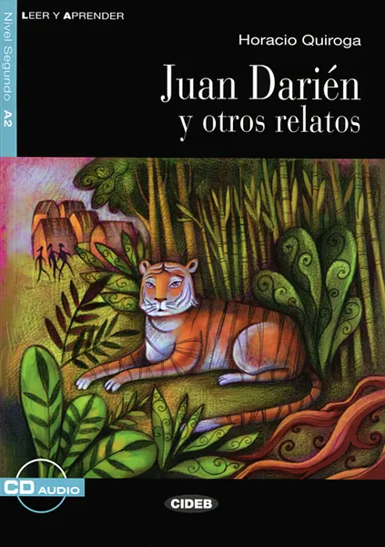Обложка книги Juan Darien y otros relatos: Nivel segundo A2 (+ CD), Кирога Орасио