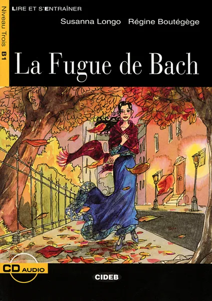 Обложка книги La Fugue de Bach: Niveau Trois B1 (+ CD), Susanna Longo, Regine Boutegege