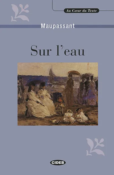Обложка книги Sur l'eau: Et autres recits contes (+ CD), Maupassant