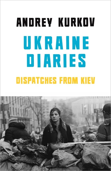 Обложка книги Ukraine Diaries: Dispatches from Kiev, Andrey Kurkov